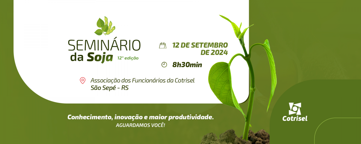 Seminário da Soja 2024: Cotrisel promove evento com foco em inovações e maior produtividade na cultura da soja